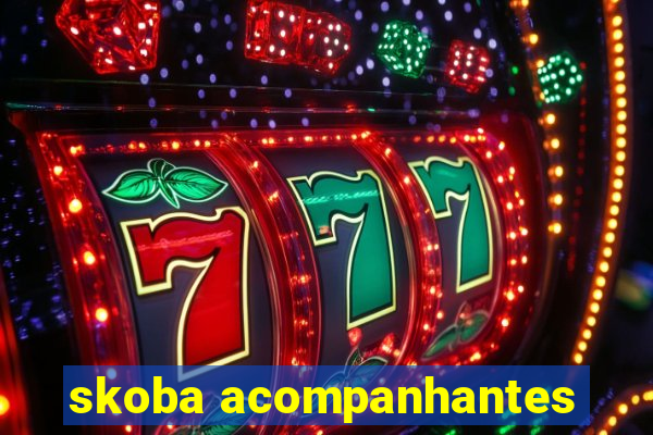 skoba acompanhantes